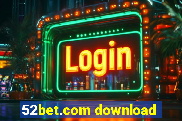 52bet.com download